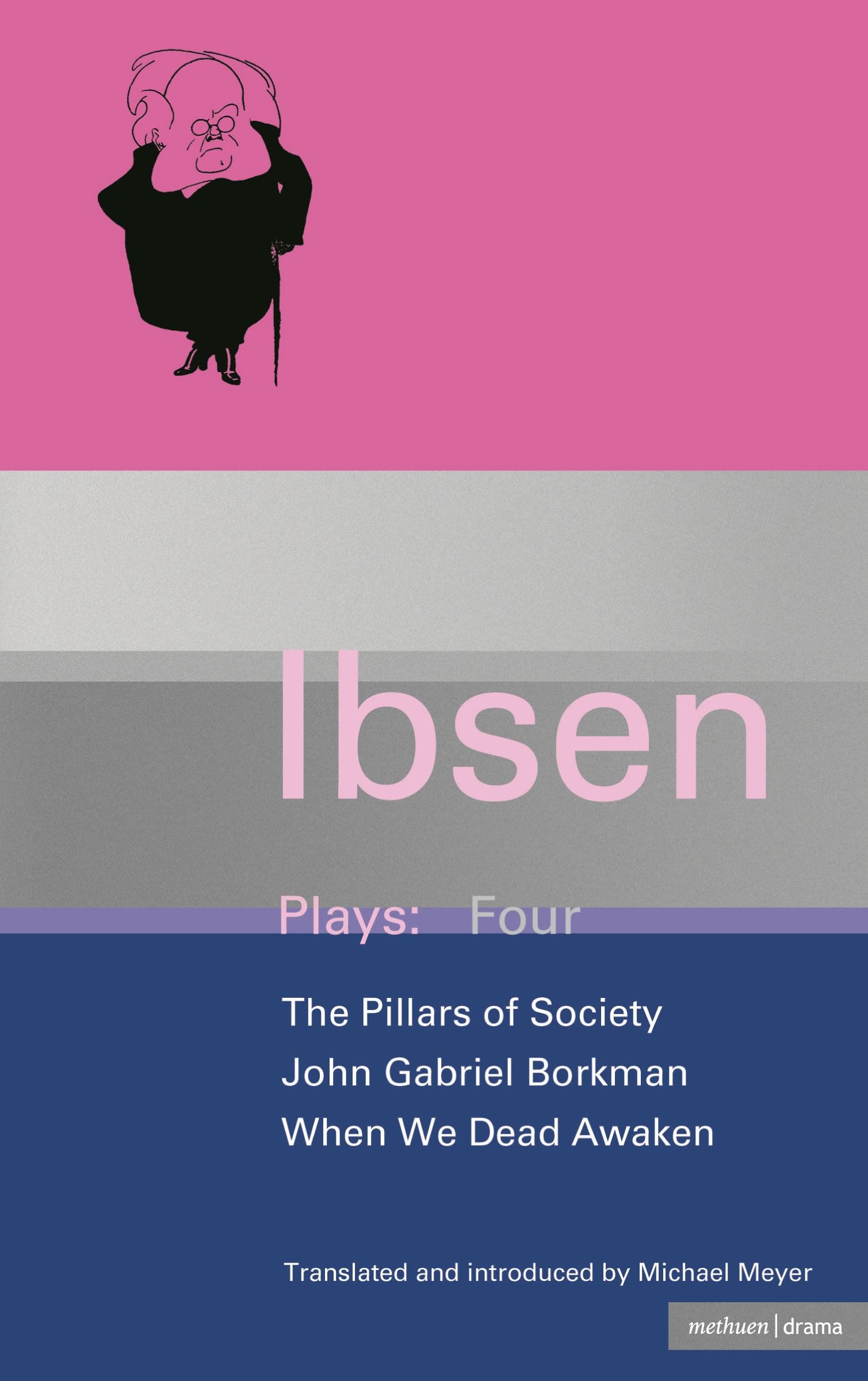 Ibsen Plays Four, The Pillars of Society, John Gabriel Borkman, When We Dead Awaken