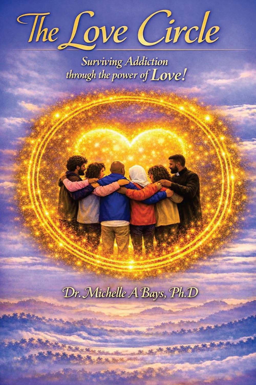 The Love Circle: Surviving Addiction Through the Power of Love