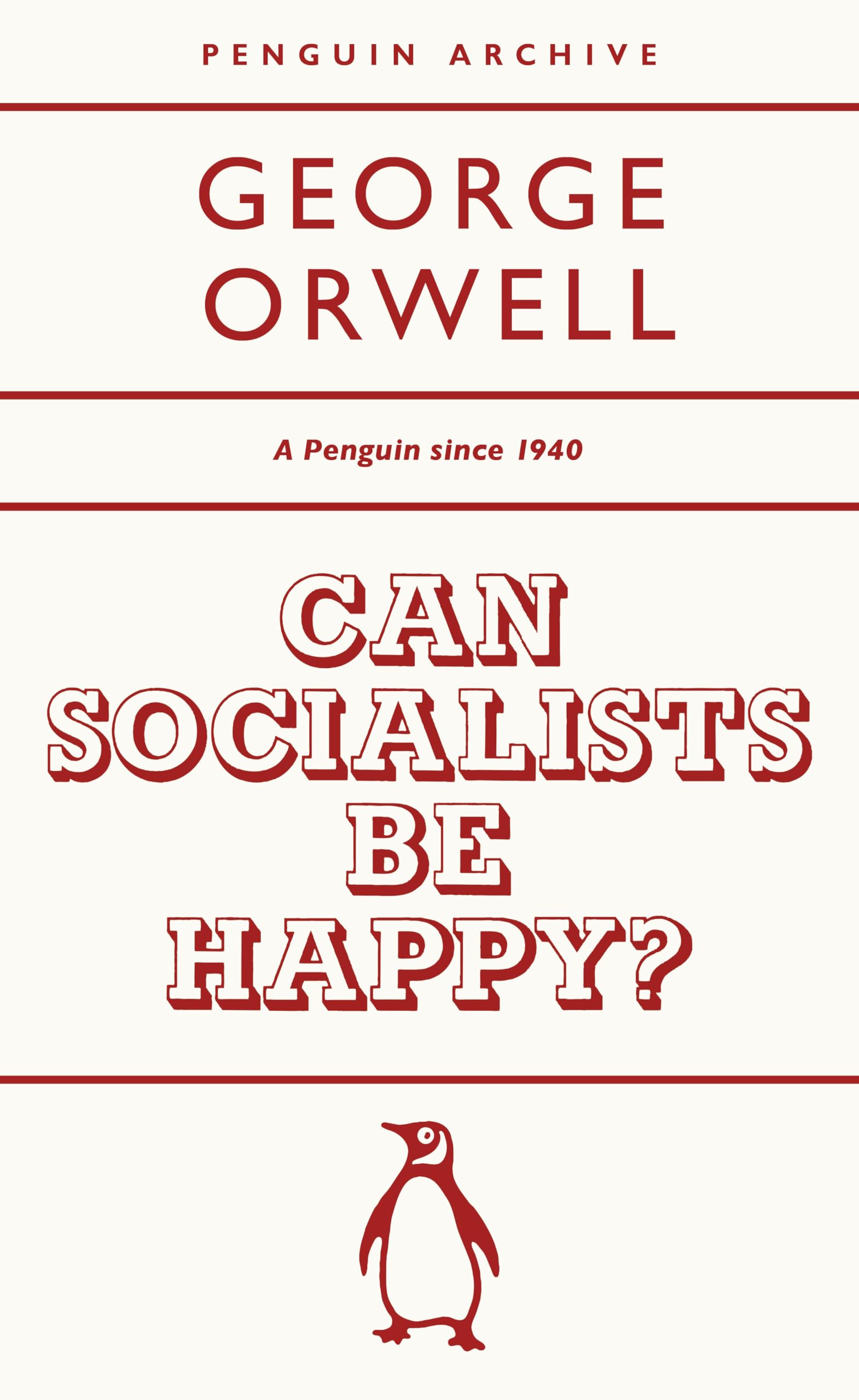 Can Socialists be Happy?: George Orwell (Penguin Archive)