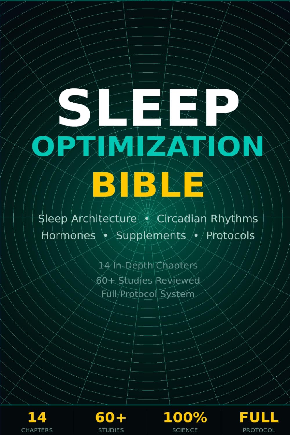 Sleep Optimization Bible: The Complete Science-Based Guide to Deep Sleep, Circadian Biology, Recovery, Hormones, and Peak Performance (BioHacking)