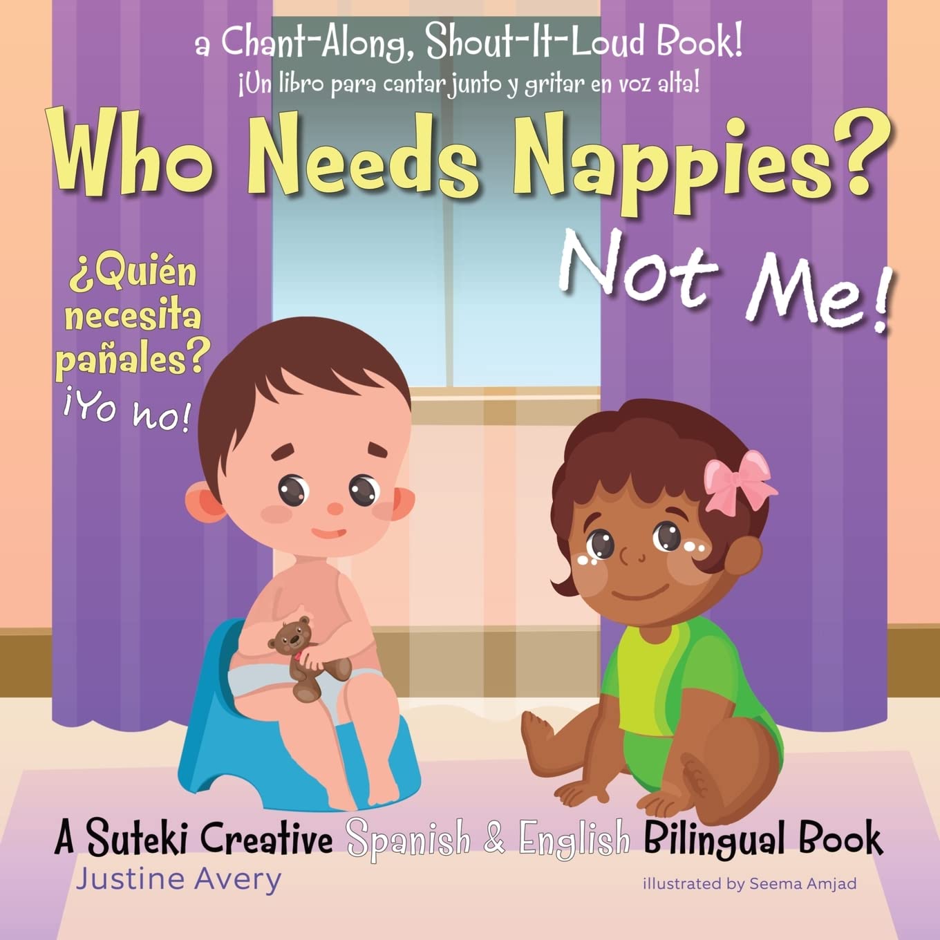 Who Needs Nappies? Not Me! / ¿Quién necesita pañales? ¡Yo no!: A Suteki Creative Spanish & English Bilingual Book (No More Nappies! / ¡No Mas Pañales!)