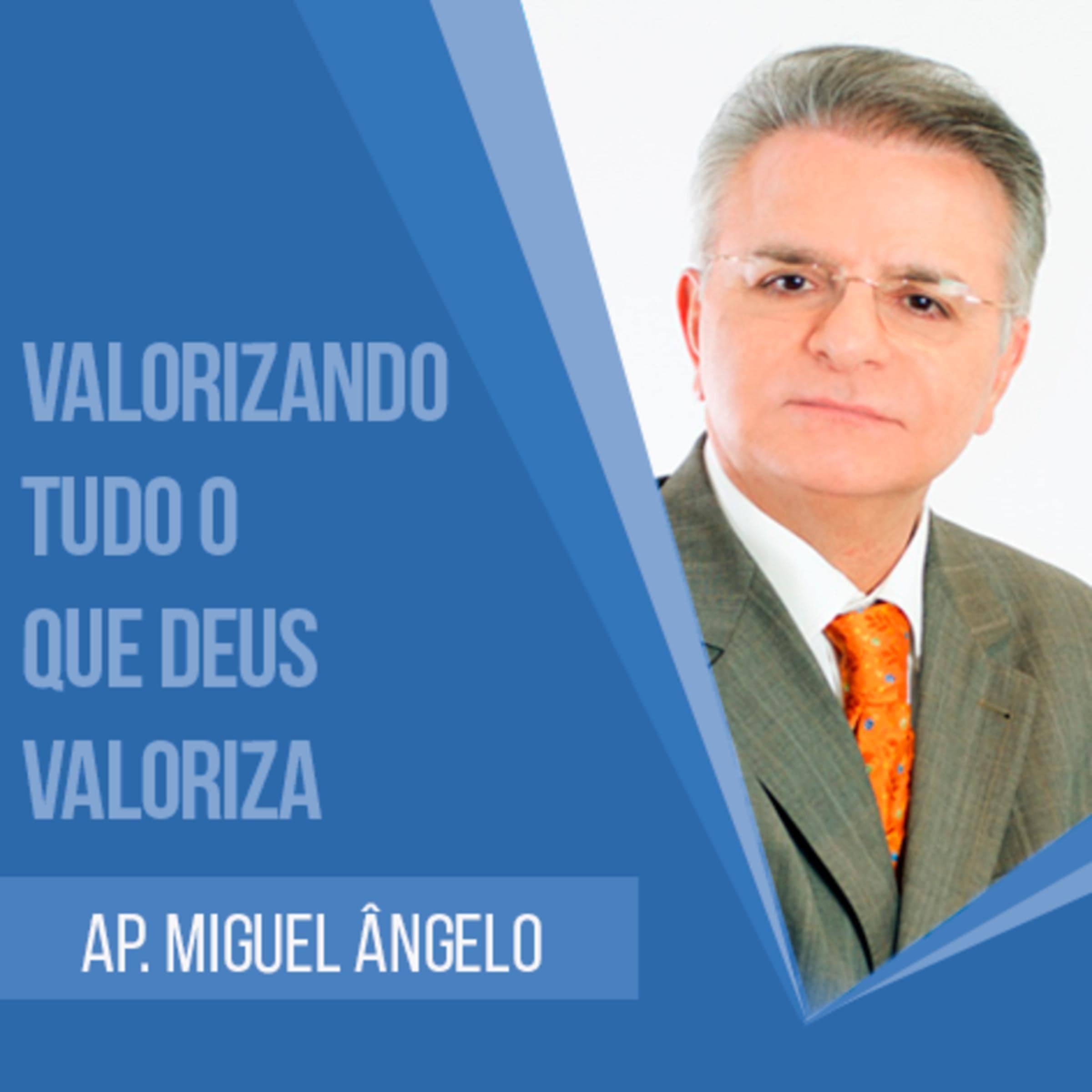 Valorizando tudo o que Deus valoriza