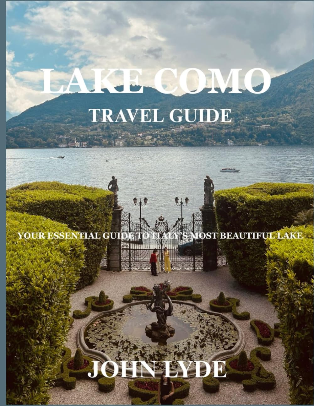 Lake Como Travel Guide: Your Essential Guide to Italy’s Most Beautiful Lake