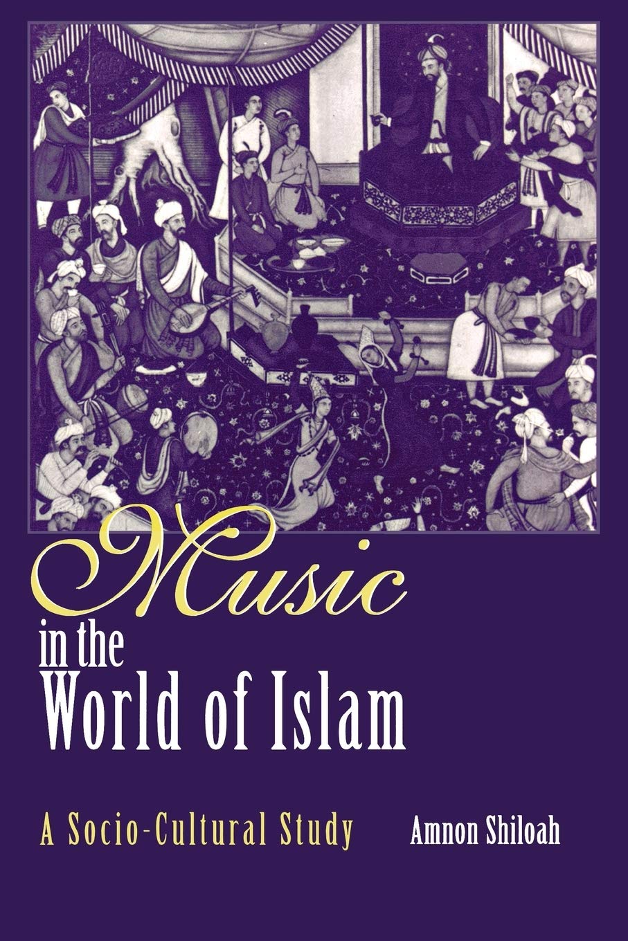 Music in the World of Islam: A Socio-Cultural Study