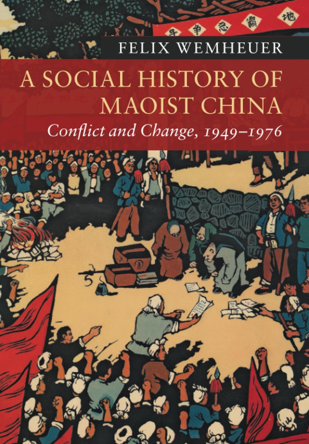 A Social History of Maoist China: Conflict and Change, 1949–1976 (New Approaches to Asian History)