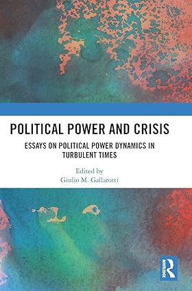 Political Power and Crisis: Essays on Political Power Dynamics in Turbulent Times book cover