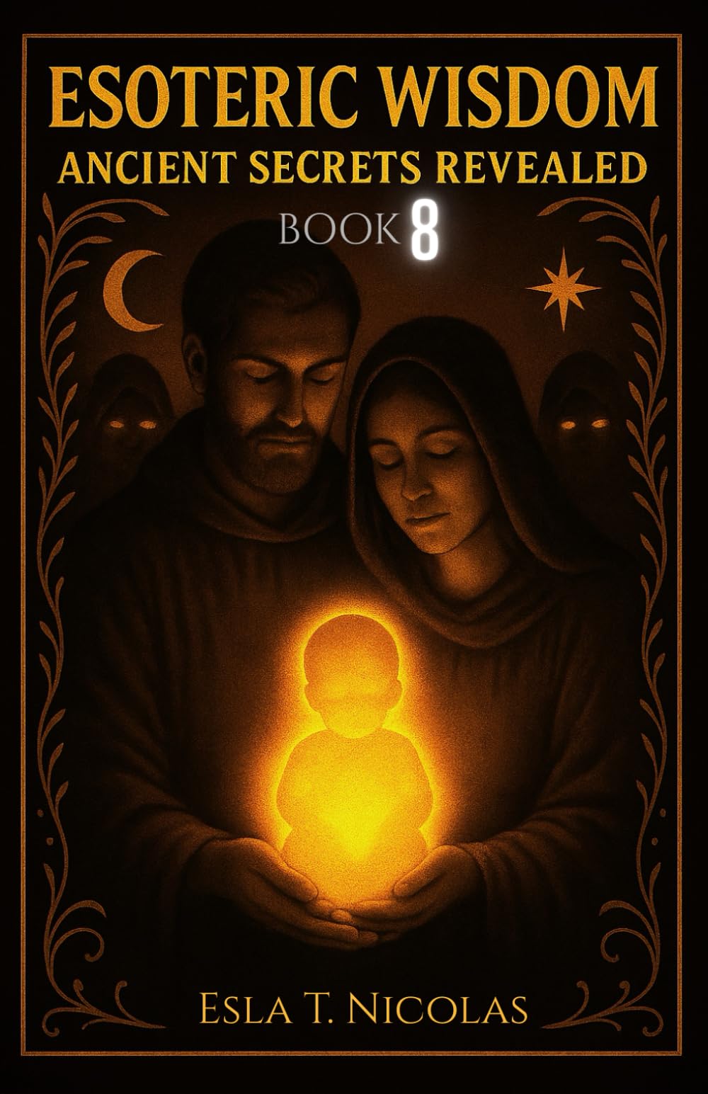 Esoteric Wisdom BOOK 8: Ancient Secrets Revealed (ESOTERIC WISDOM Book series 1-13)