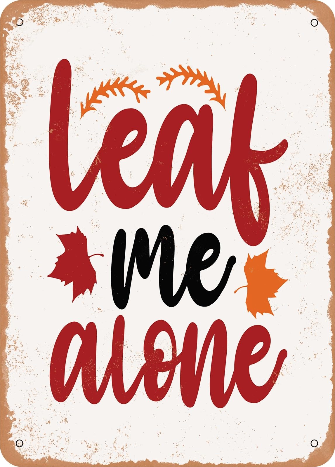Miaomansenstore Metal Sign - Leaf Me Alone - 2 - Vintage Rusty Look Home Decor