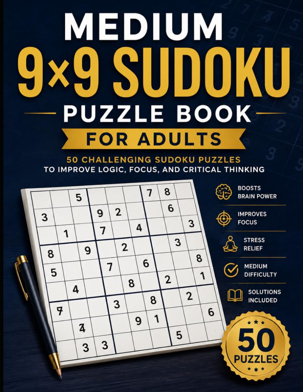 Medium 9x9 Sudoku Puzzle Book for Adults: 50 Challenging Sudoku Puzzles to Improve Logic, Focus, and Critical Thinking