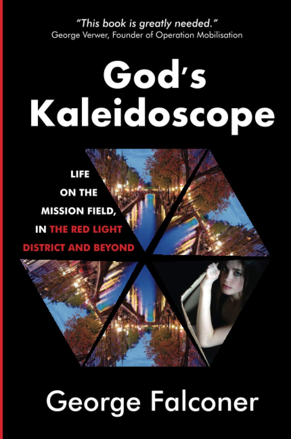 God's Kaleidoscope: Life on the mission field, in the Red Light District and beyond: 26 (True Stories)