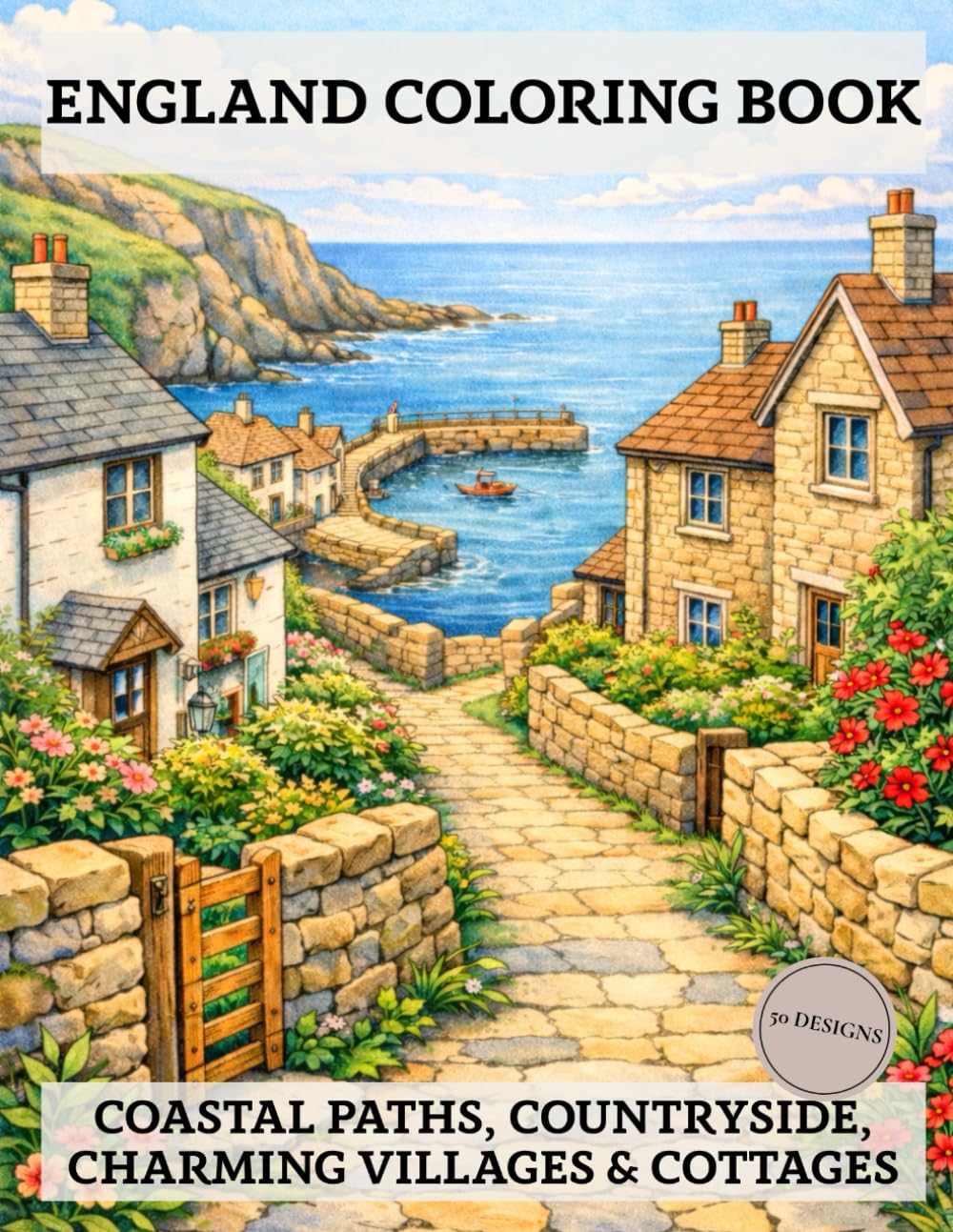 England Coloring Book: Coastal Paths, Countryside, Charming Villages & Cottages