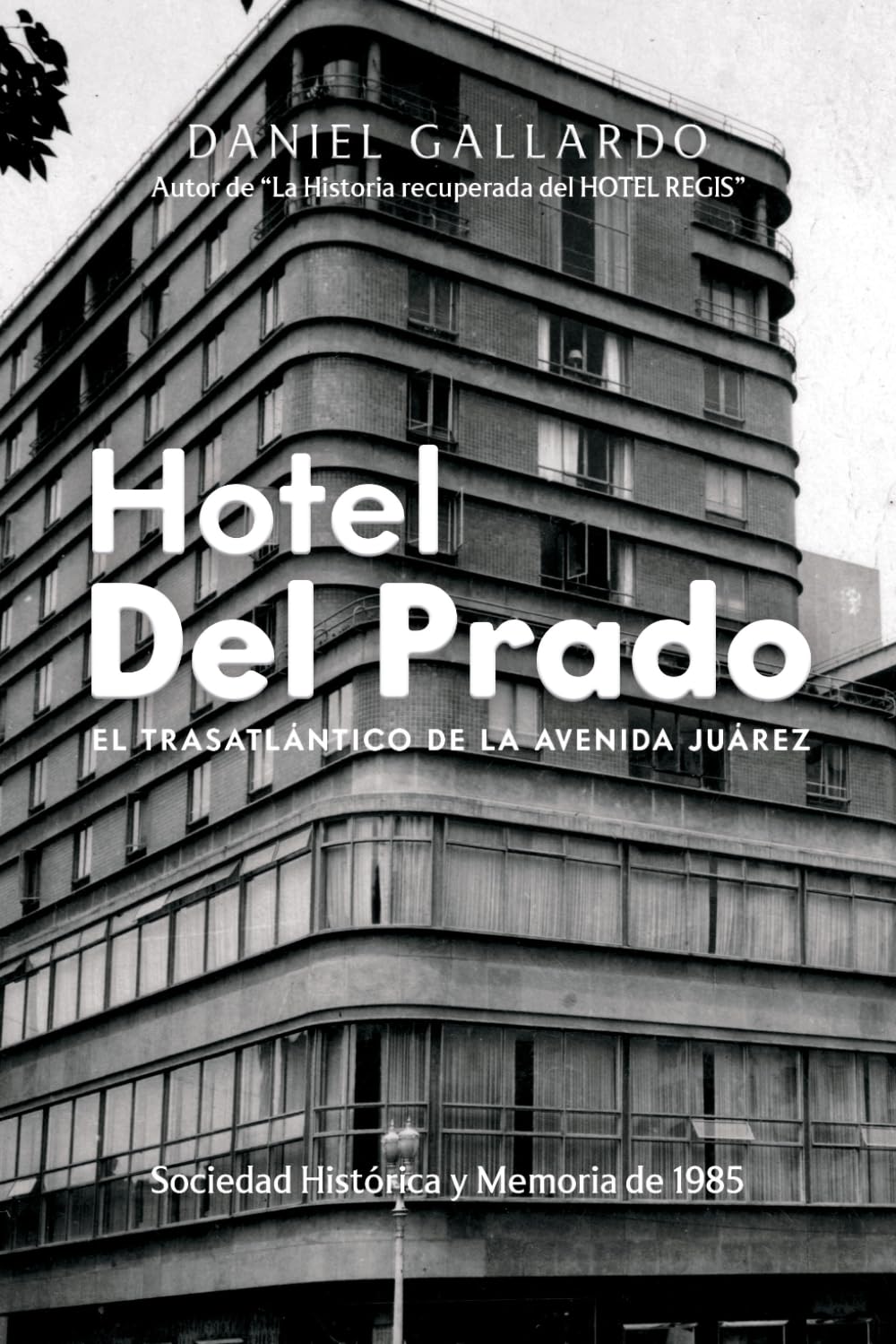 Hotel Del Prado: El Trasatlántico de la Avenida Juárez