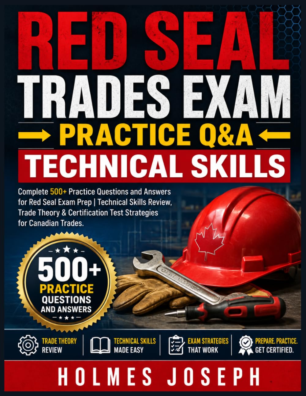 RED SEAL TRADES EXAM → PRACTICE Q&A → TECHNICAL SKILLS: Complete 500+ Practice Questions and Answers for Red Seal Exam Prep | Technical Skills Review, ... Test Strategies for Canadian Trades