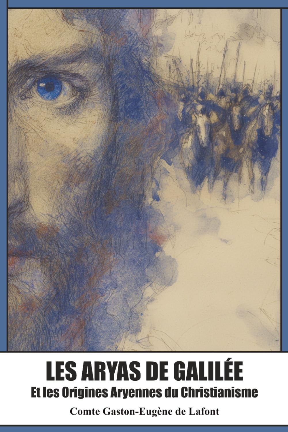 Les Aryas de Galilée (Nouvelle édition 2026, livre de 1902): Et les Origines Aryennes du Christianisme