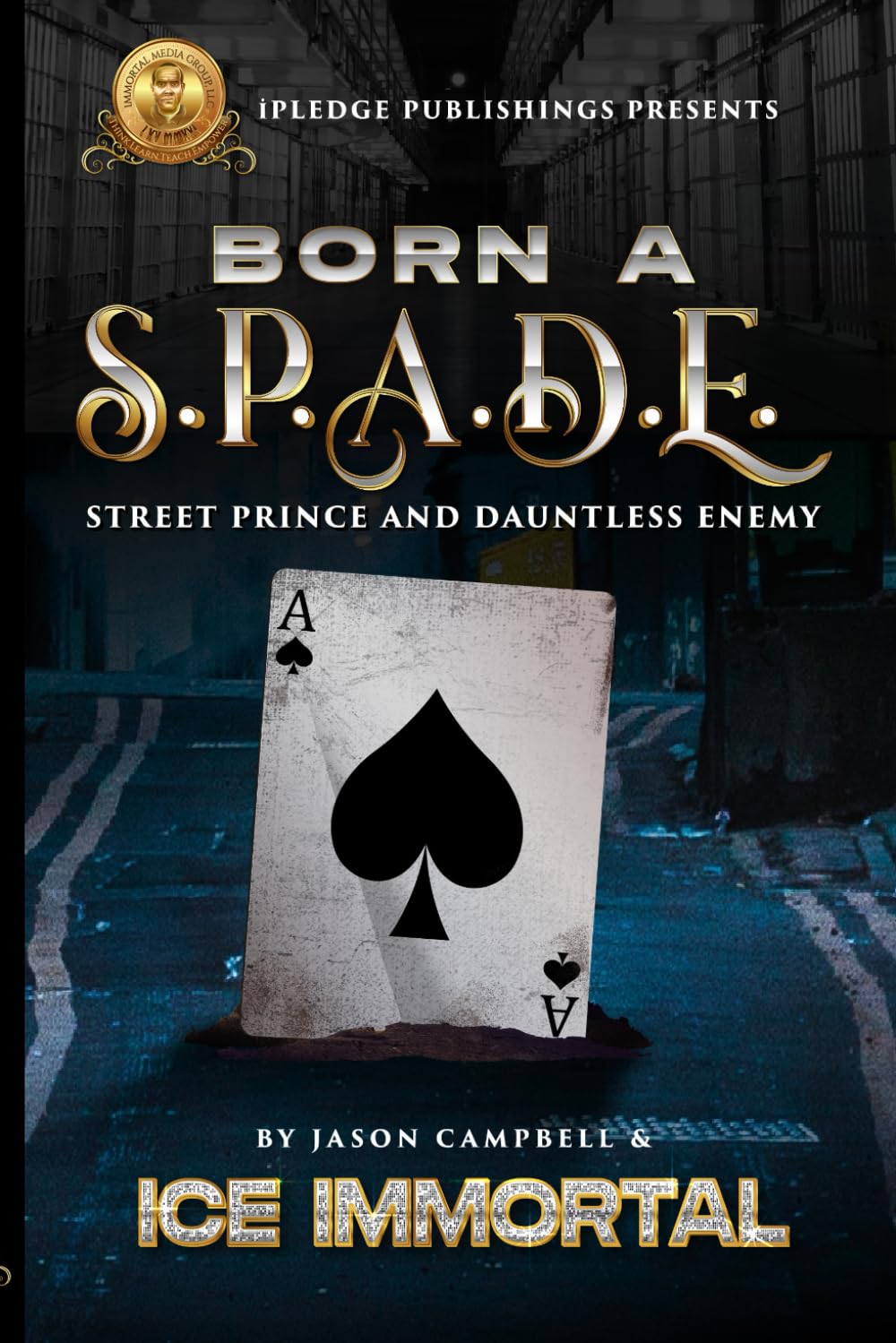 Born A S.P.A.D.E.: (Street Prince and Dauntless Enemy)