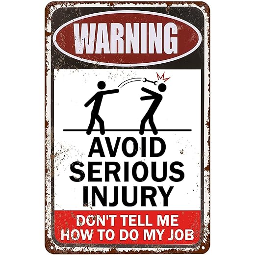 CCPARTON Metal Sign Warning Sign Avoid Serious Injury Don'T Tell Me How To Do My Job Signs Warning Sign Caution Aluminum Tin Sign Traffic Road Sign Safety Sign for Home Cafe Bar 8x12 Inches