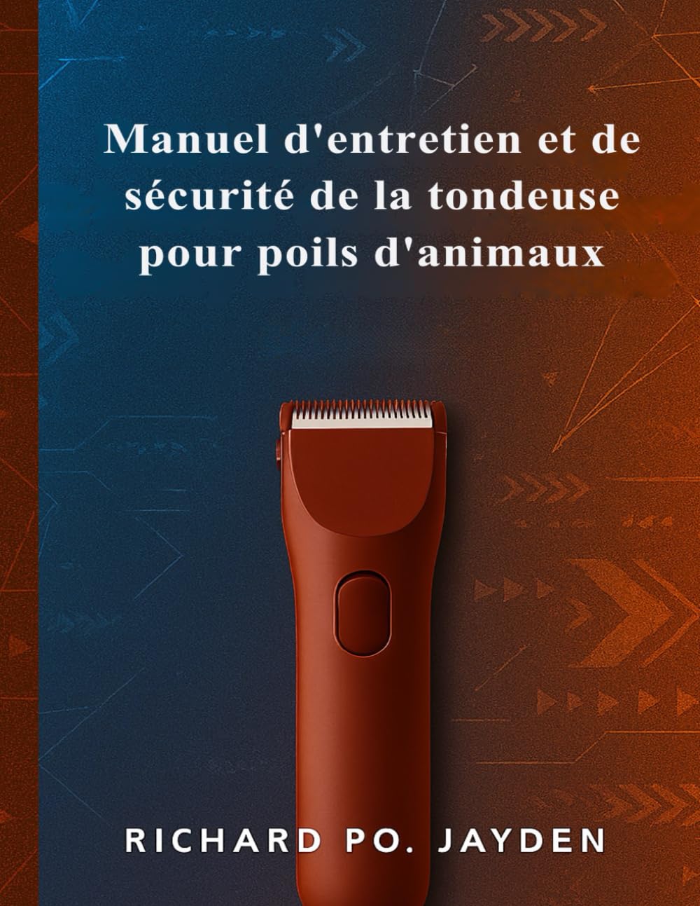Manuel d'entretien et de sécurité de la tondeuse pour poils d'animaux