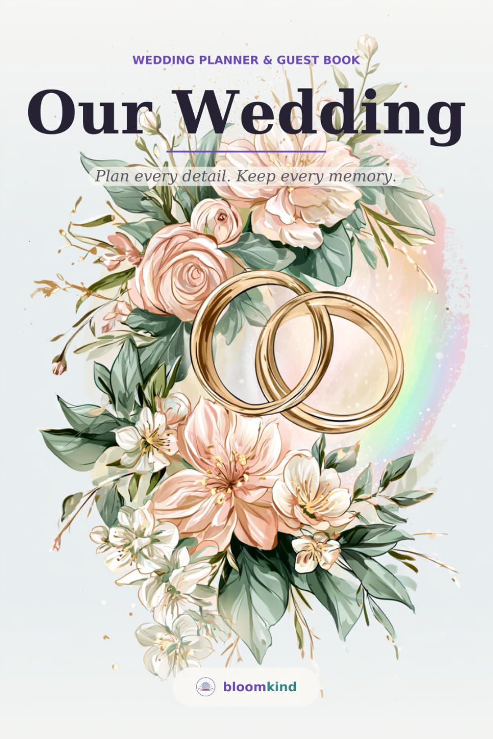 Our Wedding Planner & Guest Book: A Complete Same-Sex Organizer & Keepsake for Two Grooms, Two Brides & Every Kind of Love — Checklists, Budget, Vendors, Vows & Memories