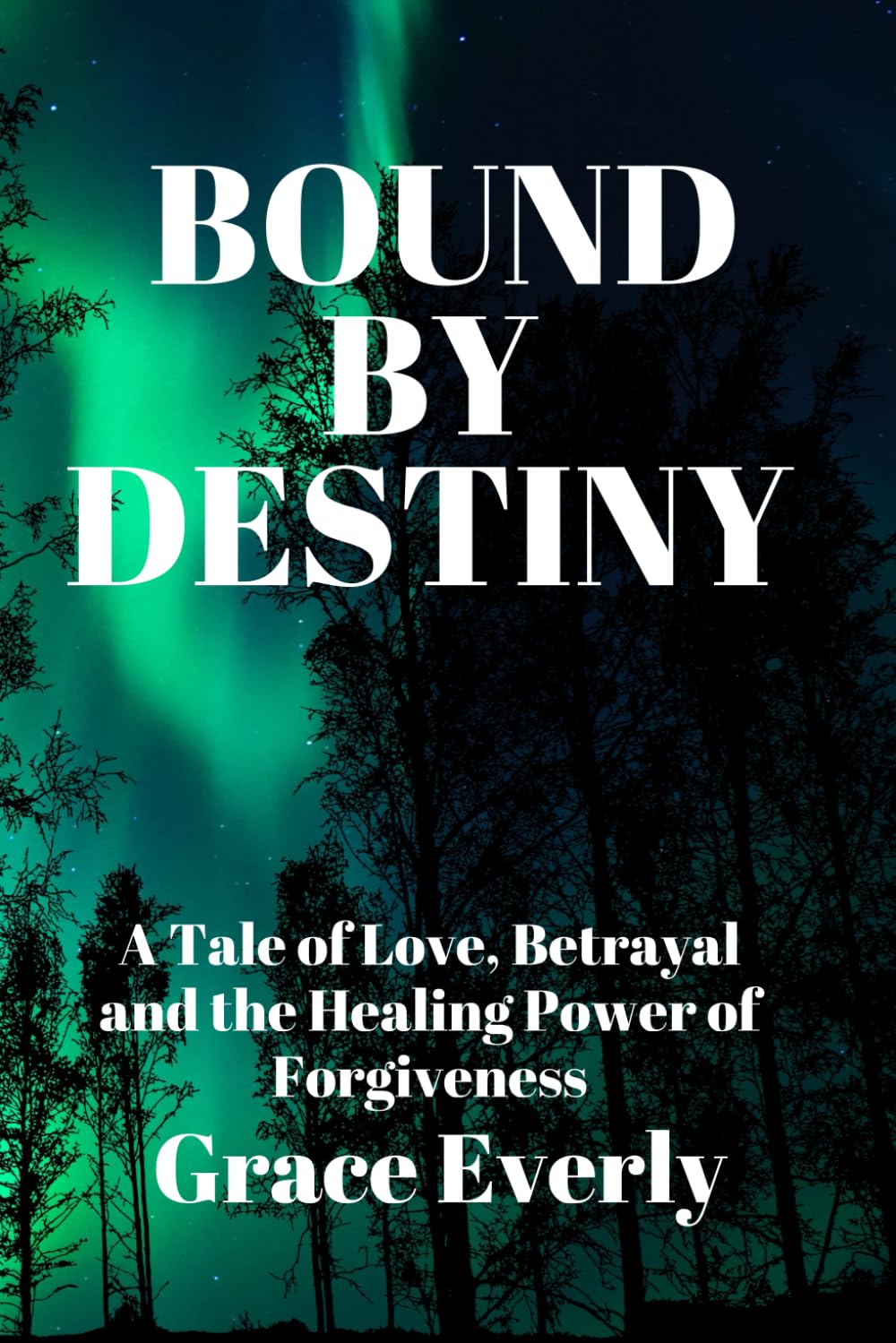 Bound by Destiny: A Tale of Love, Betrayal, and the Healing Power of Forgiveness
