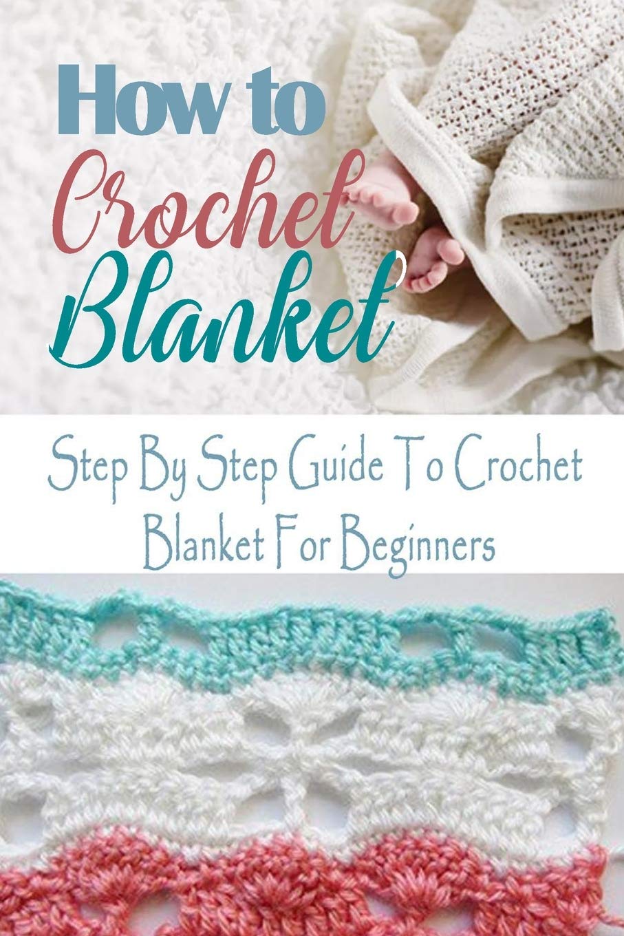 Buy How To Crochet Blanket Step By Step Guide To Crochet Blanket For