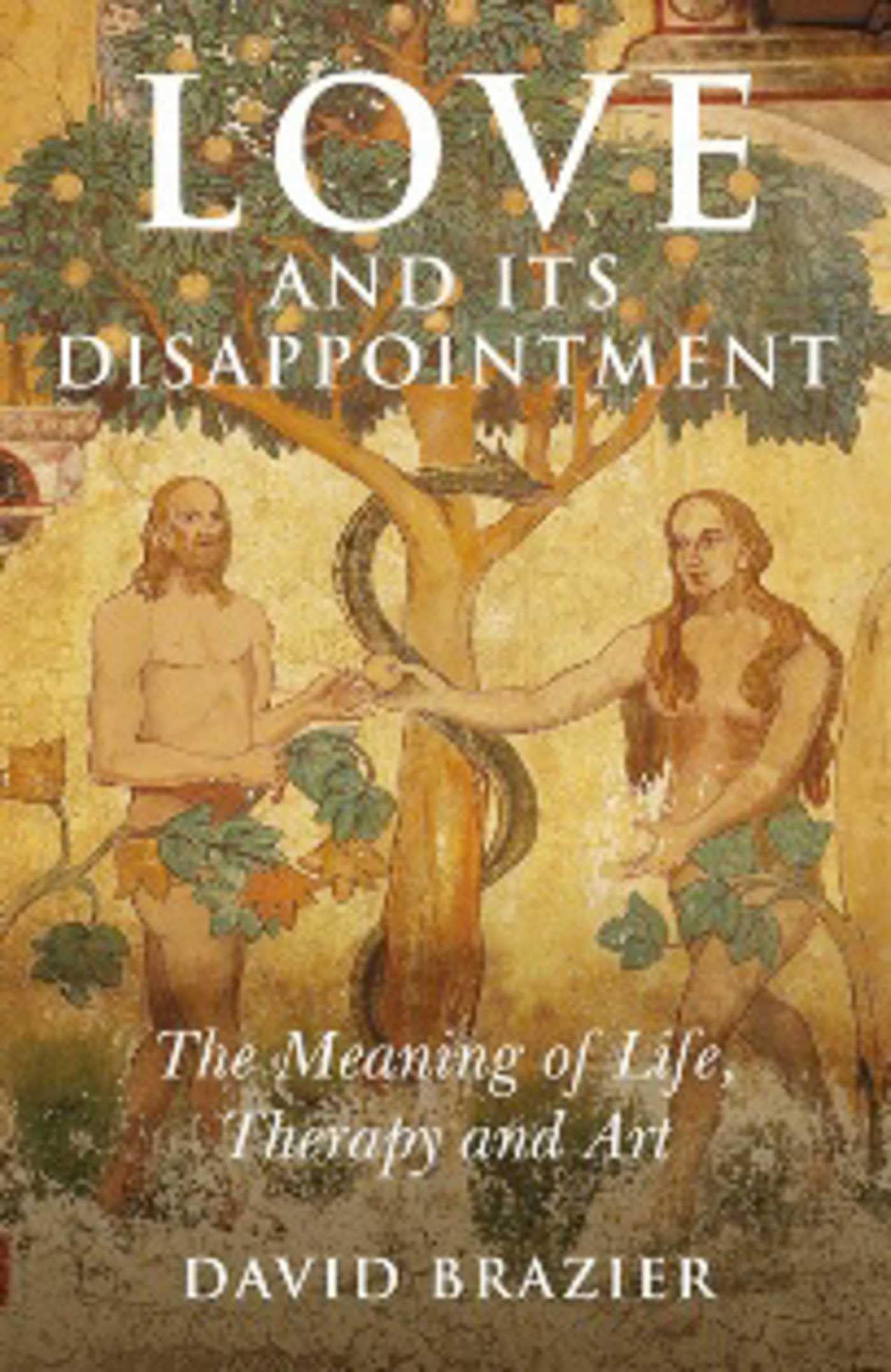 Love and Its Disappointment: The Meaning of Life, Therapy and Art