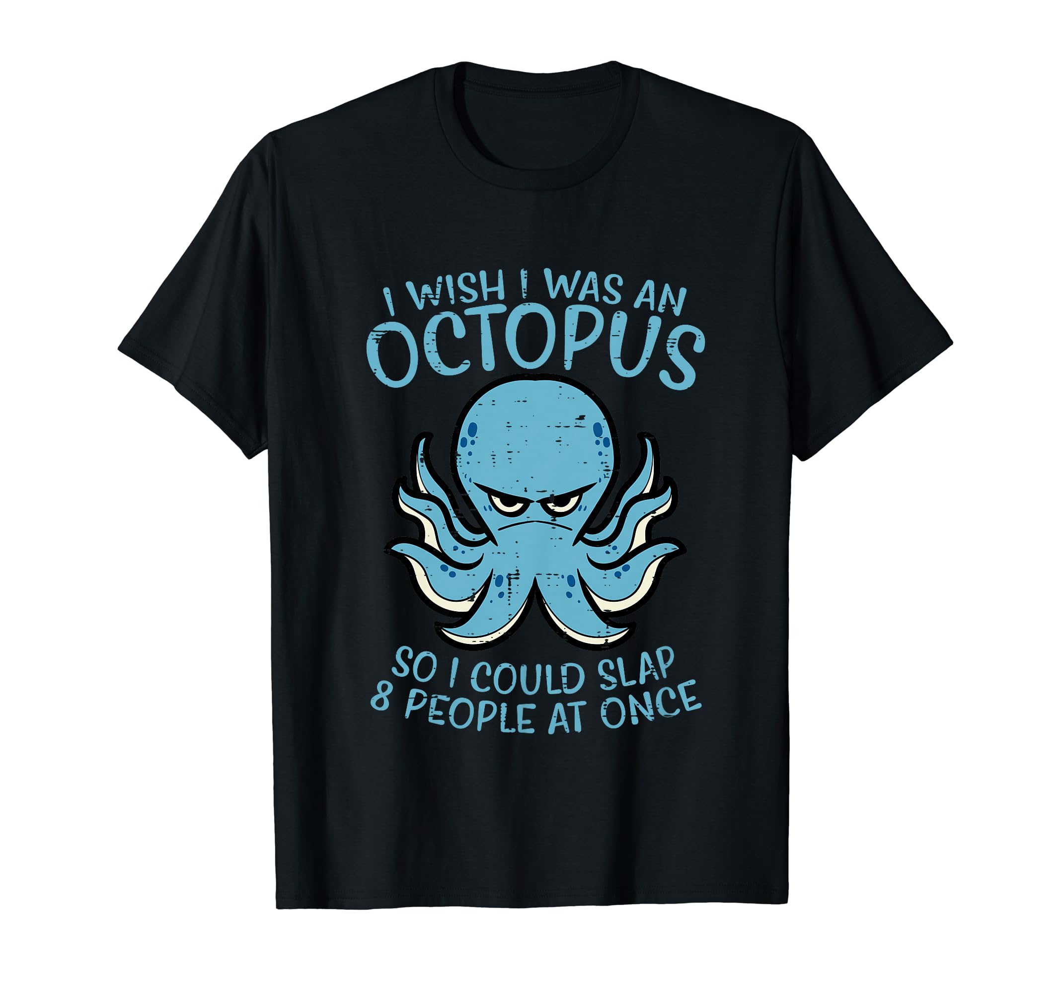 Funny Sayings Shirts For Men Women Kids GiftsWish I Was Octopus Slap 8 People At Once Funny Women Men T-ShirtOEKO-TEX STANDARD 100