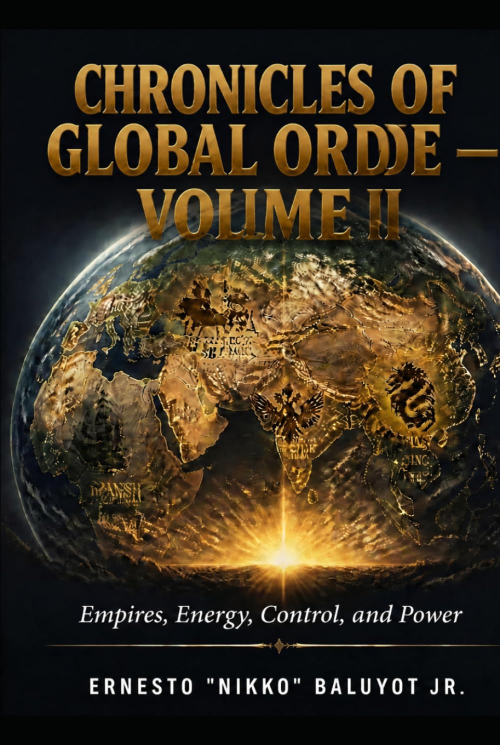 Empires, Energy, Control, and Power: Chronicles of Global Order — Volume II