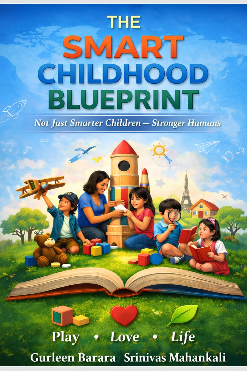 The Smart Childhood Blueprint: Not Just Smarter Children - Stronger Humans