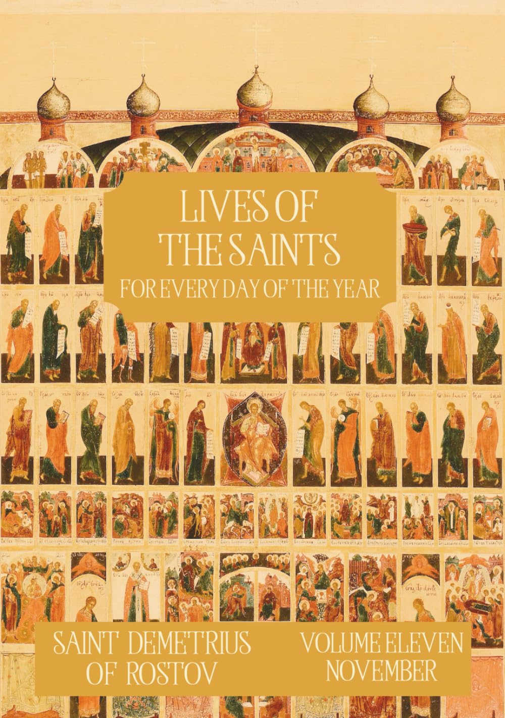 The Lives of the Saints for Every Day of the Year - November: Volume 11 - with Old and New Calendar Dates - Annotated