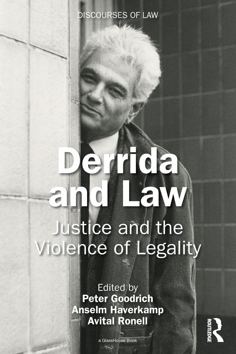 Derrida and Law: Justice and the Violence of Legality (Discourses of Law)