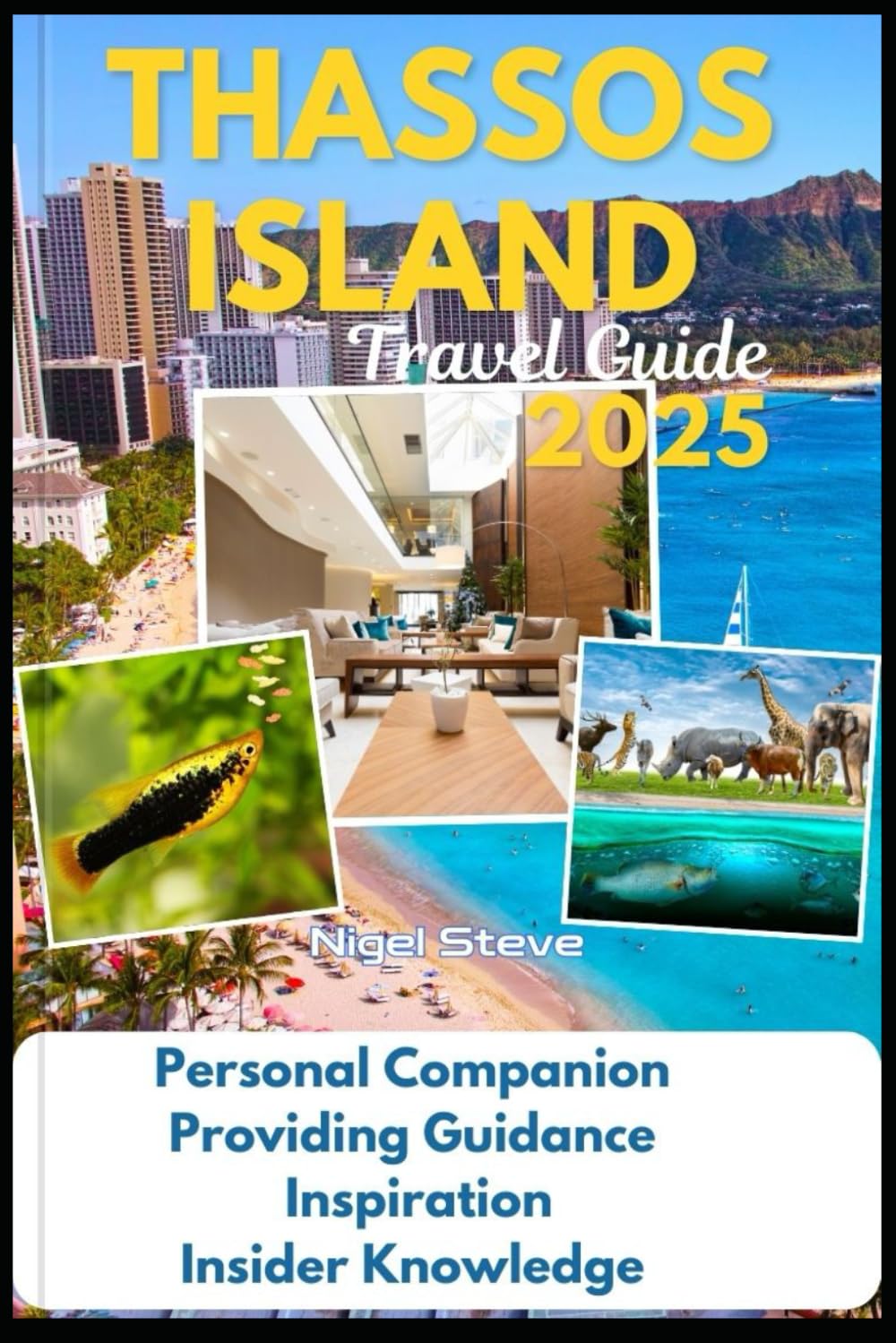 THASSOS ISLAND TRAVEL GUIDE 2025: Personal Companion Providing Guidance Inspiration Insider Knowledge