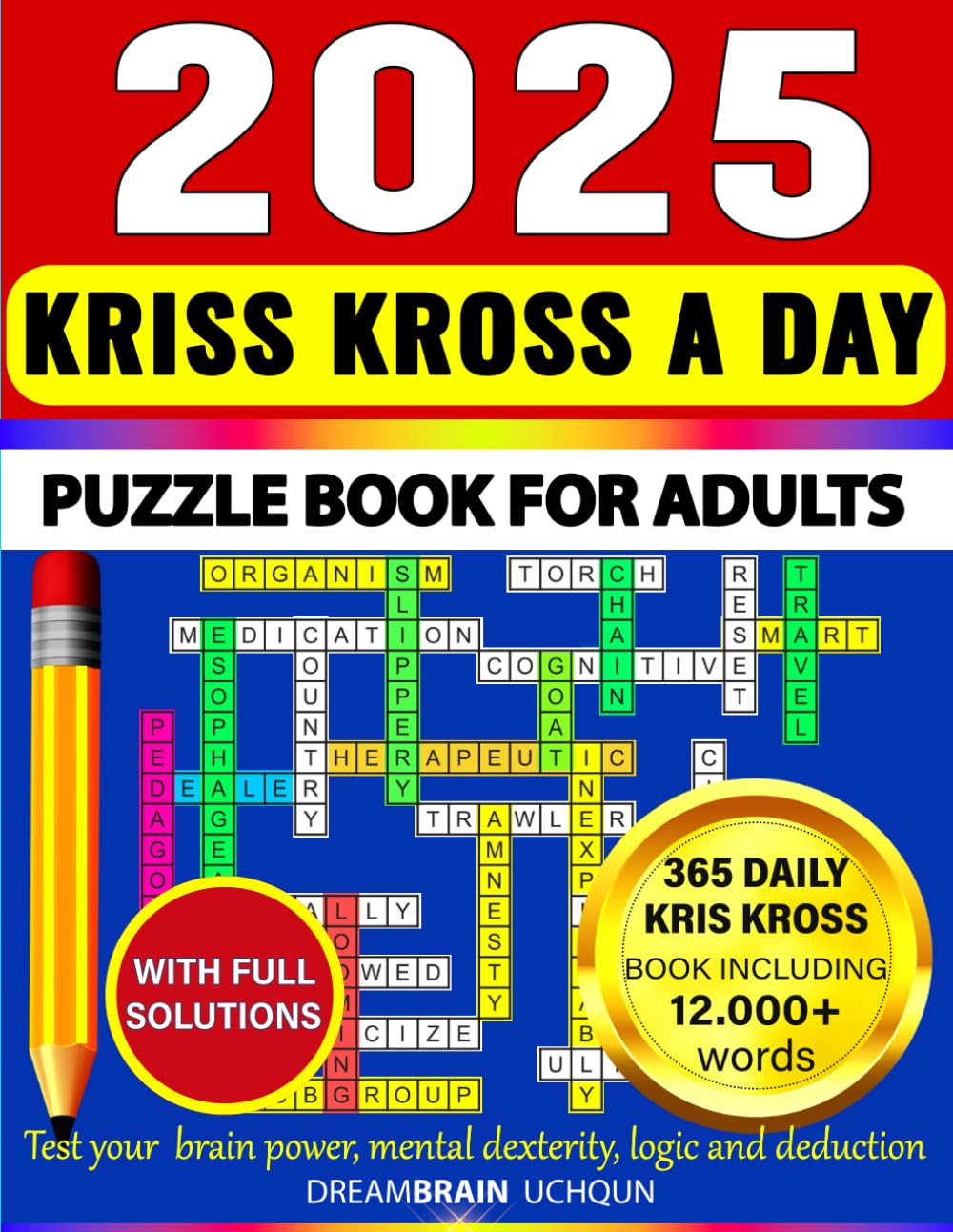 Kriss Kross a Day 2025 Puzzle Book for Adults with Full Solutions: Criss Cross Crossword Activity Mind Games Book | 365 Daily Word Fill in Puzzle