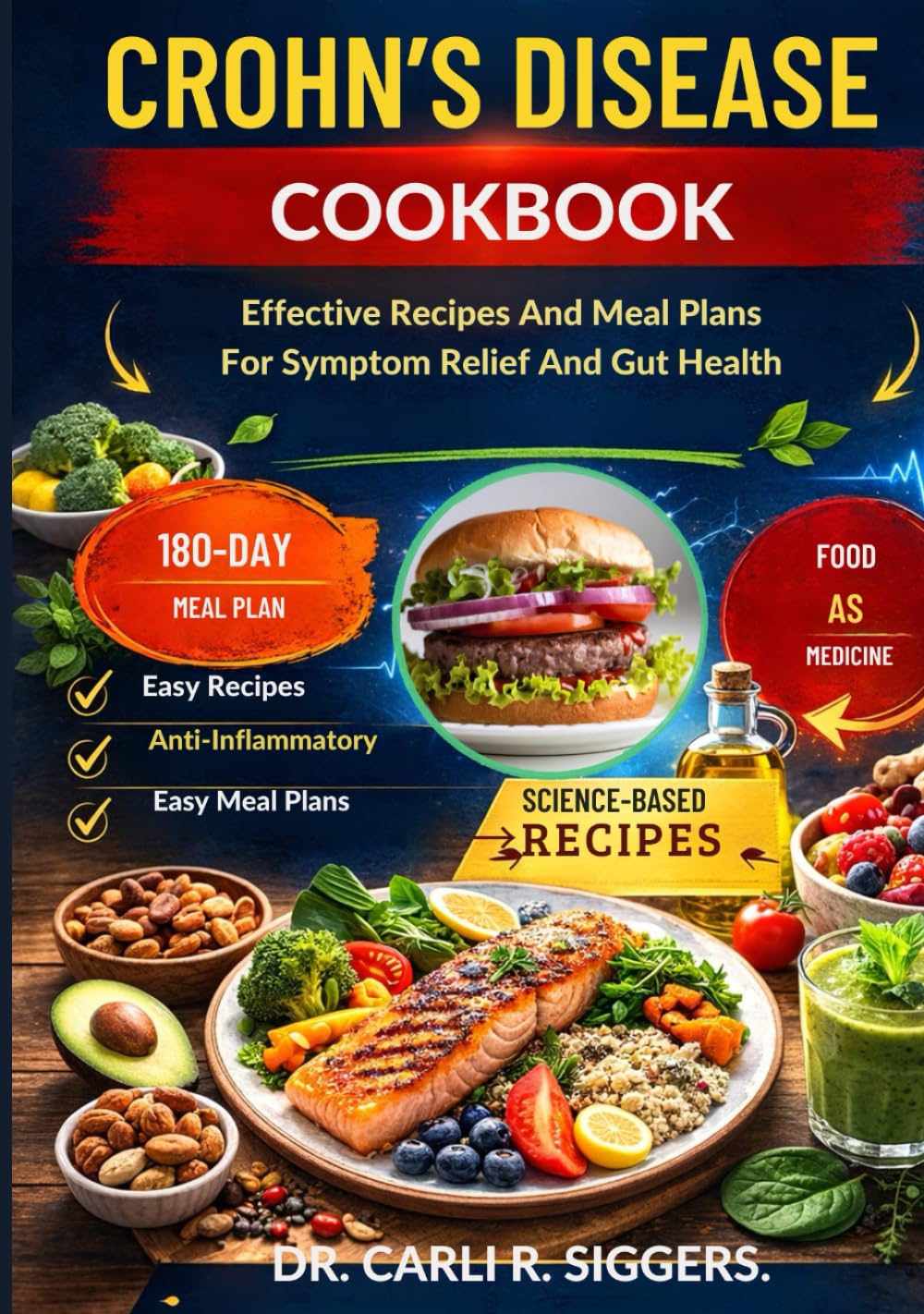 CROHN’S DISEASE COOKBOOK: Effective Recipes And Meal Plans For Symptom Relief And Gut Health