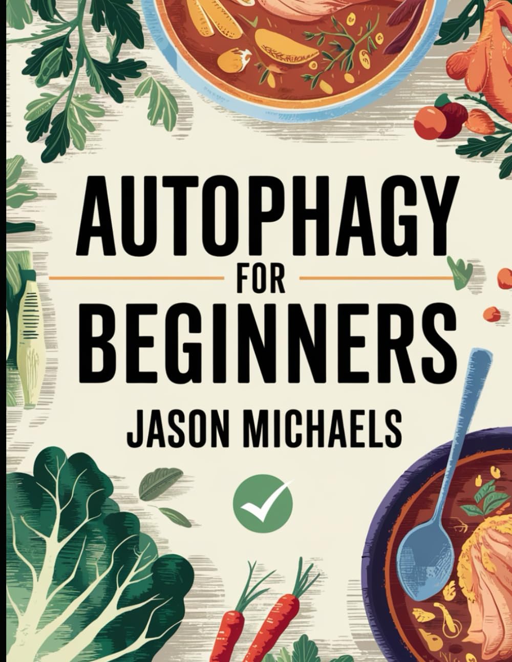 Autophagy for Beginners: The Amazing Anti-Aging Secrets of Combining Intermittent Fasting & The Keto Diet