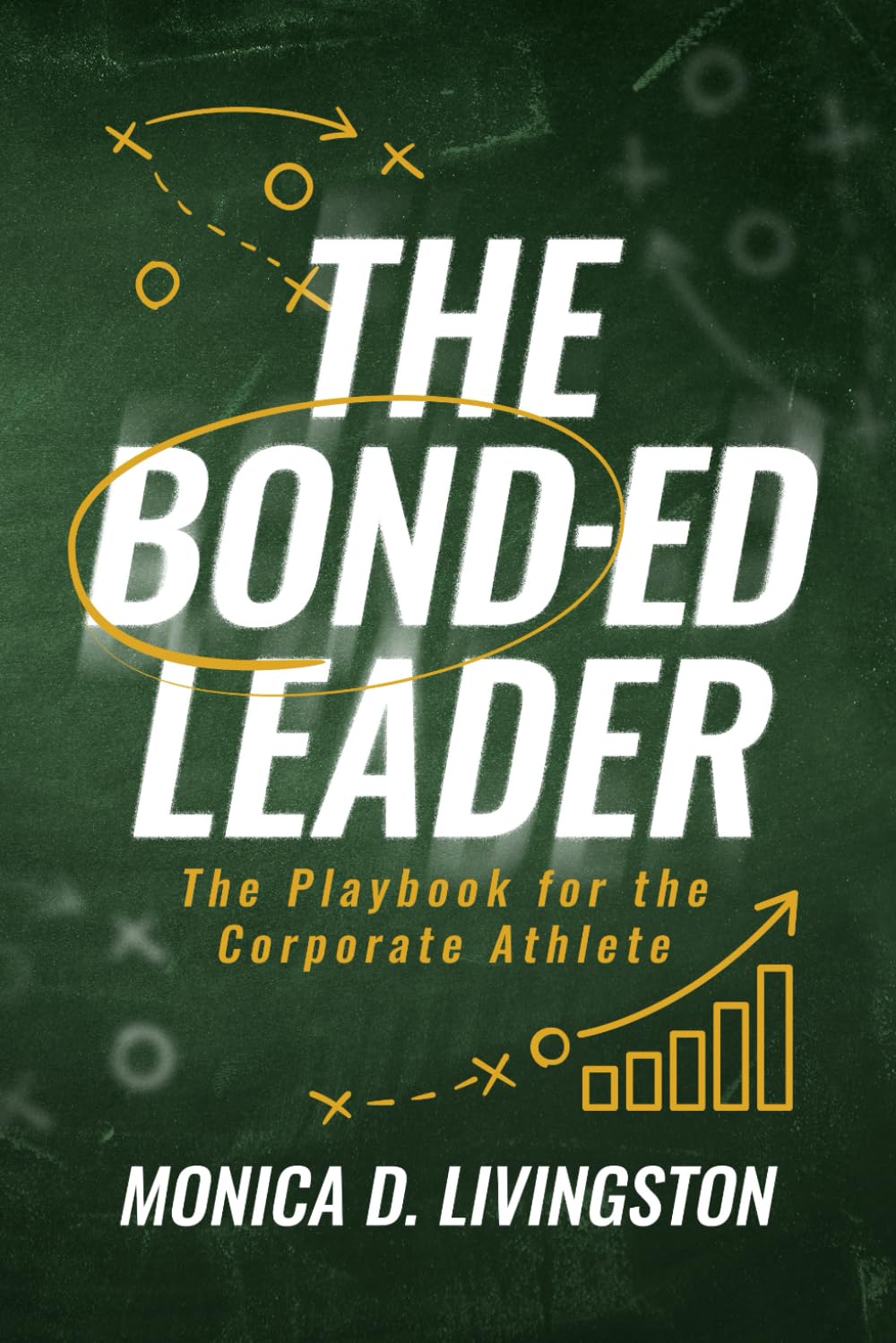 The BOND-ED Leader: The Playbook for the Corporate Athlete