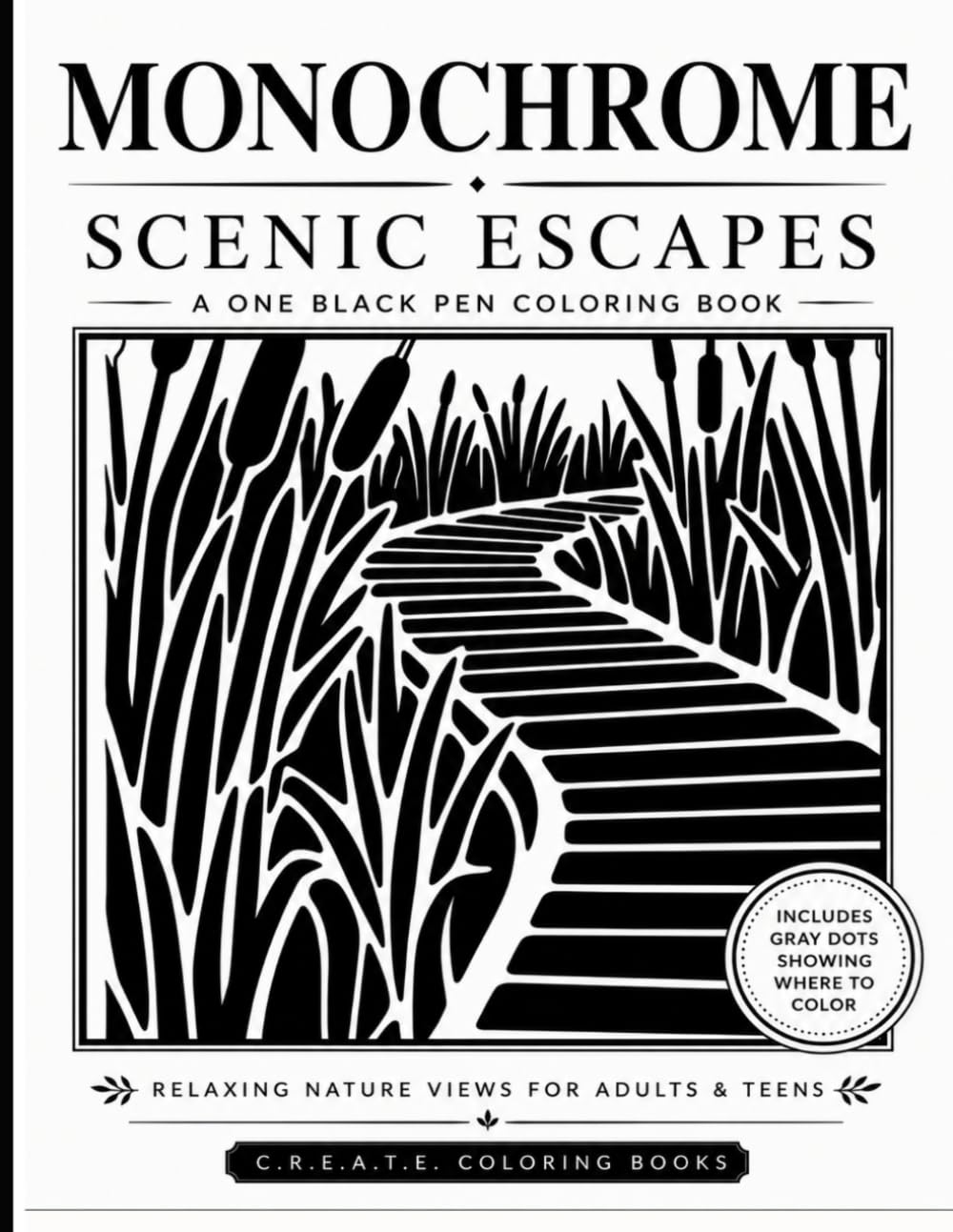 Monochrome Coloring Book: Scenic Scenes: A One Black Pen Coloring Book with Gray Dots Showing Where to Color, Relaxing Nature Views, and Peaceful ... (One Color Escapes - Monochrome Coloring)