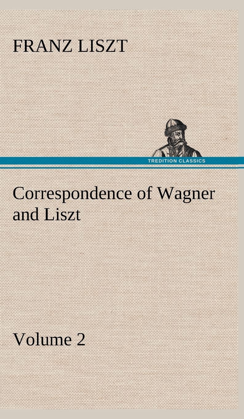 Correspondence of Wagner and Liszt Volume 2 livre en anglais