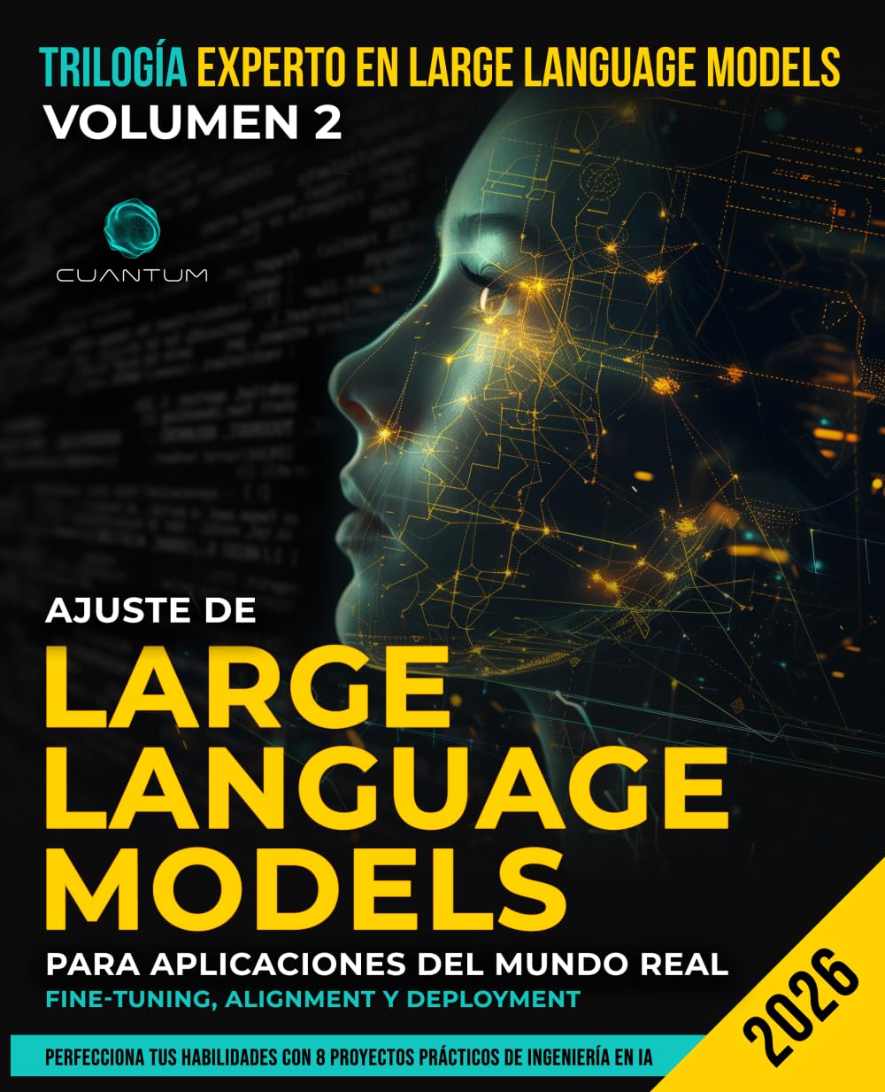 Ajuste de Large Language Models para aplicaciones del mundo real: Fine-Tuning, Alignment y Deployment: Construye, alinea e implementa LLMs mediante ... LoRA, PEFT y técnicas modernas de IA.