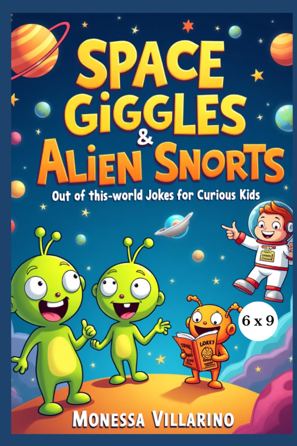 Space Giggles & Alien Snorts: Out-of-This-World Jokes for Curious Kids 6x9