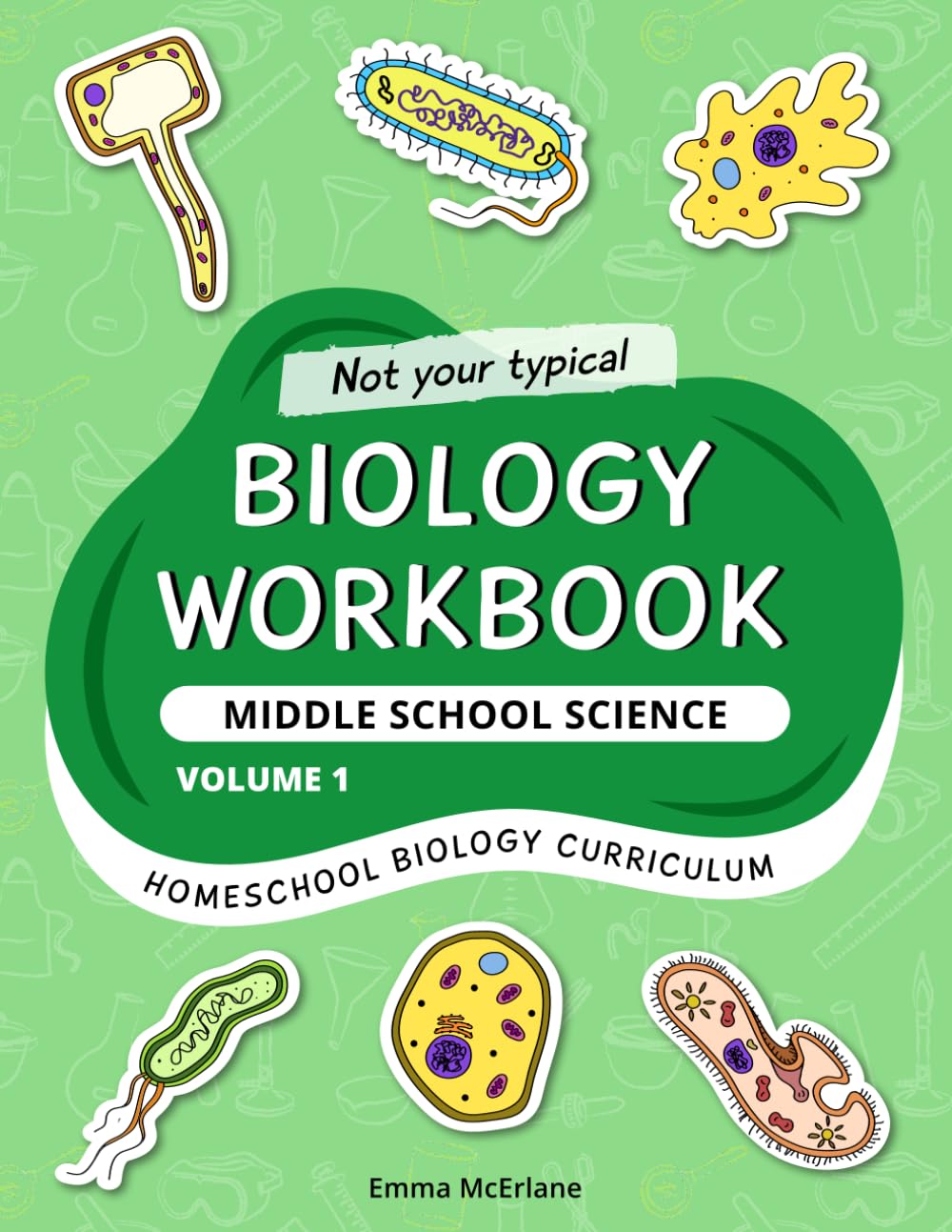 Biology Workbook Middle School Science Volume 1: Homeschool Biology Curriculum