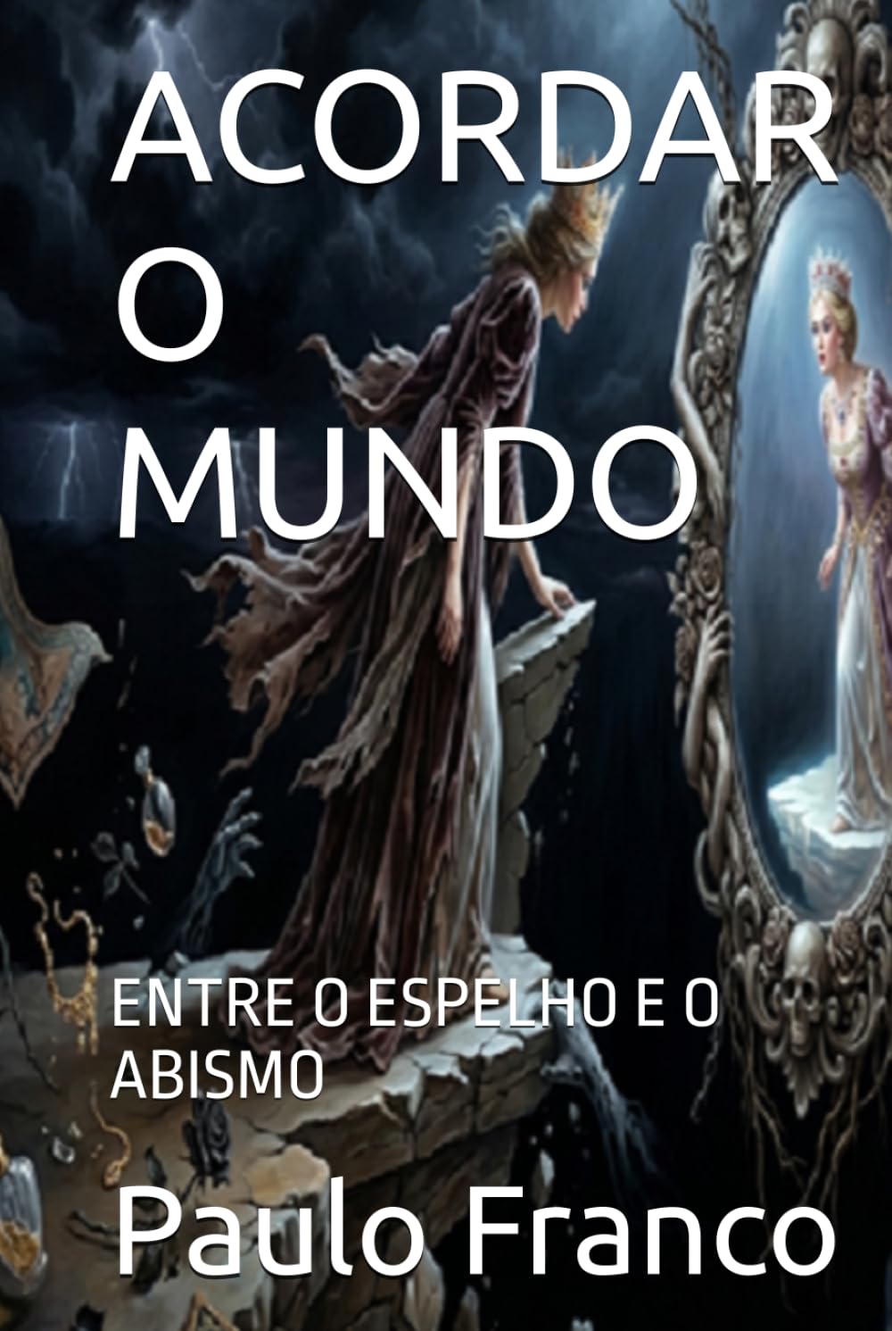ACORDAR O MUNDO: ENTRE O ESPELHO E O ABISMO (Poesias & Autoajuda)