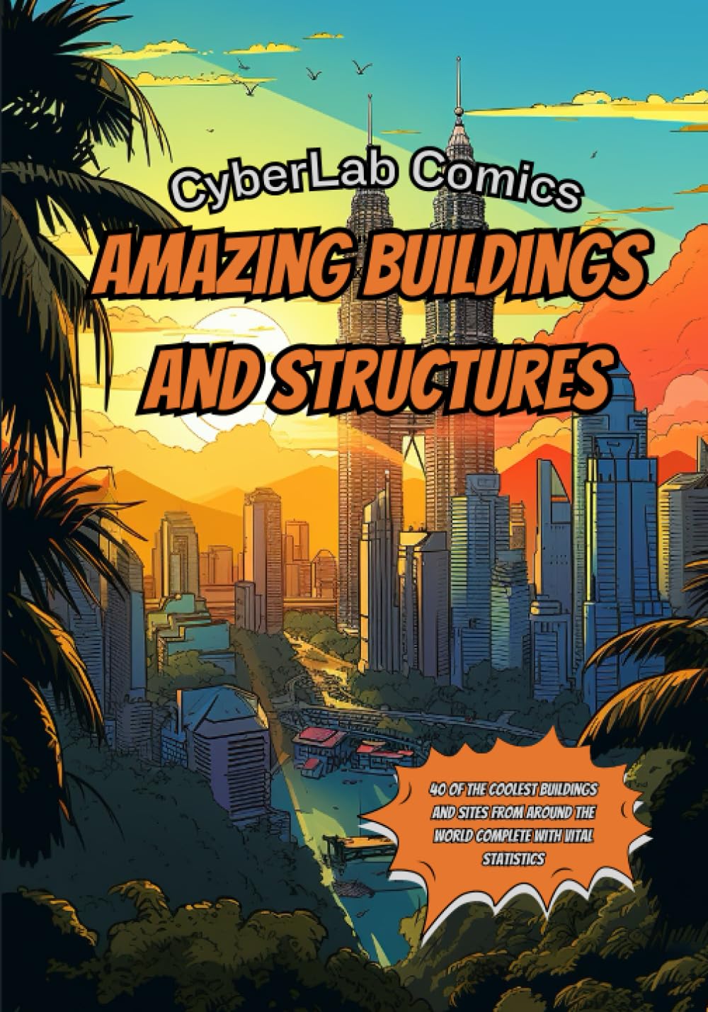 Amazing Buildings and Structures: Comic Style Illustrated Exploration of Great Buildings from Around the World