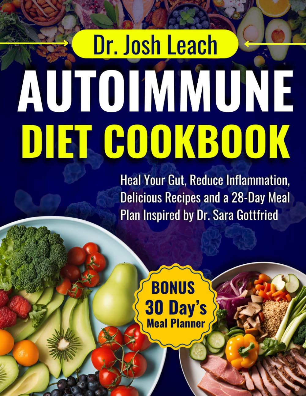 Autoimmune Diet Cookbook: Heal Your Gut, Reduce Inflammation, Delicious Recipes and a 28-Day Meal Plan Inspired by Dr. Sara Gottfried Teaching's