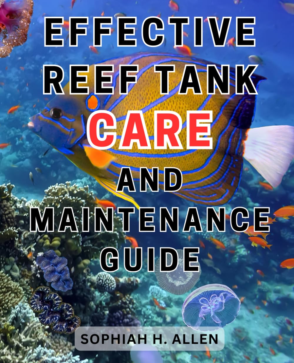 Effective Reef Tank Care and Maintenance Guide: The Ultimate Handbook ... - Beginner Saltwater Reef Tank Care Guide