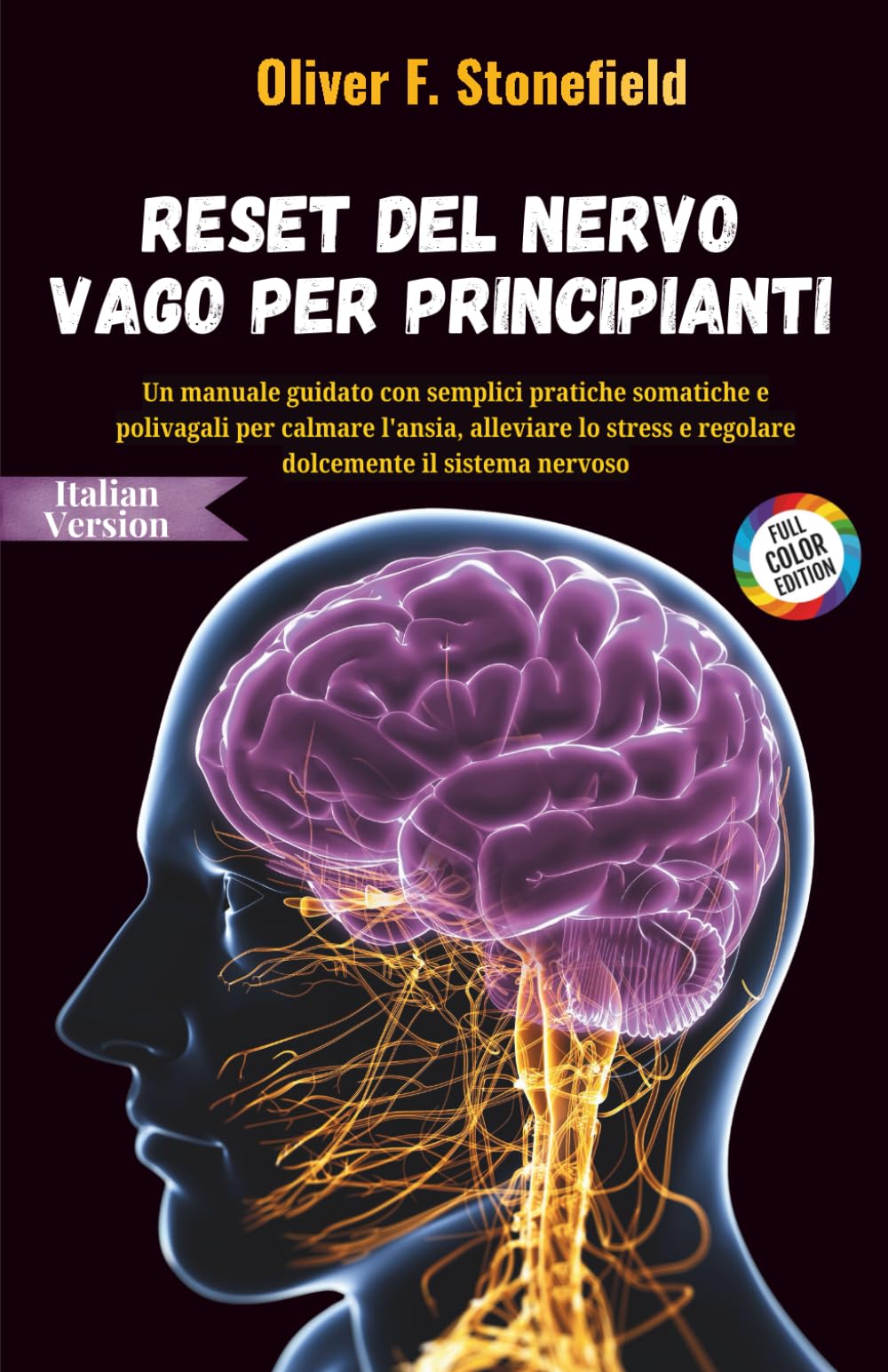 Reset del nervo vago per principianti: Un manuale guidato con semplici pratiche somatiche e polivagali per calmare l'ansia, alleviare lo stress e regolare dolcemente il sistema nervoso