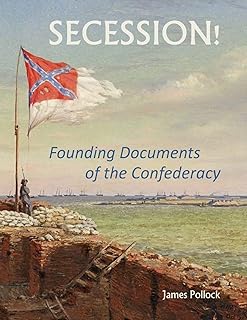 Secession!: Founding Documents of the Confederecy