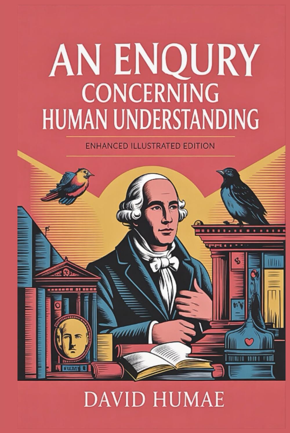 An Enquiry Concerning Human Understanding: Enhanced Illustrated Edition