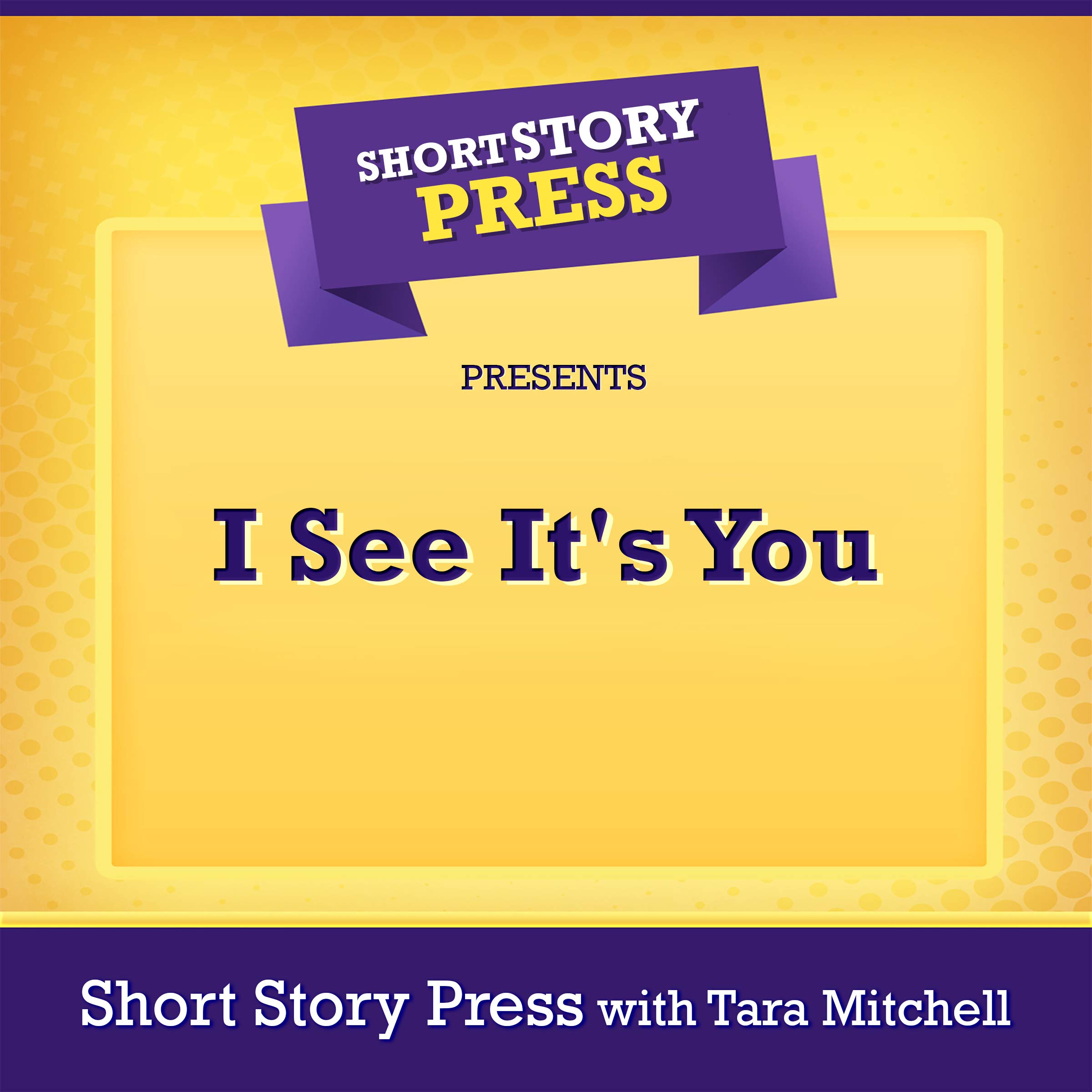 Short Story Press Presents I See It's You