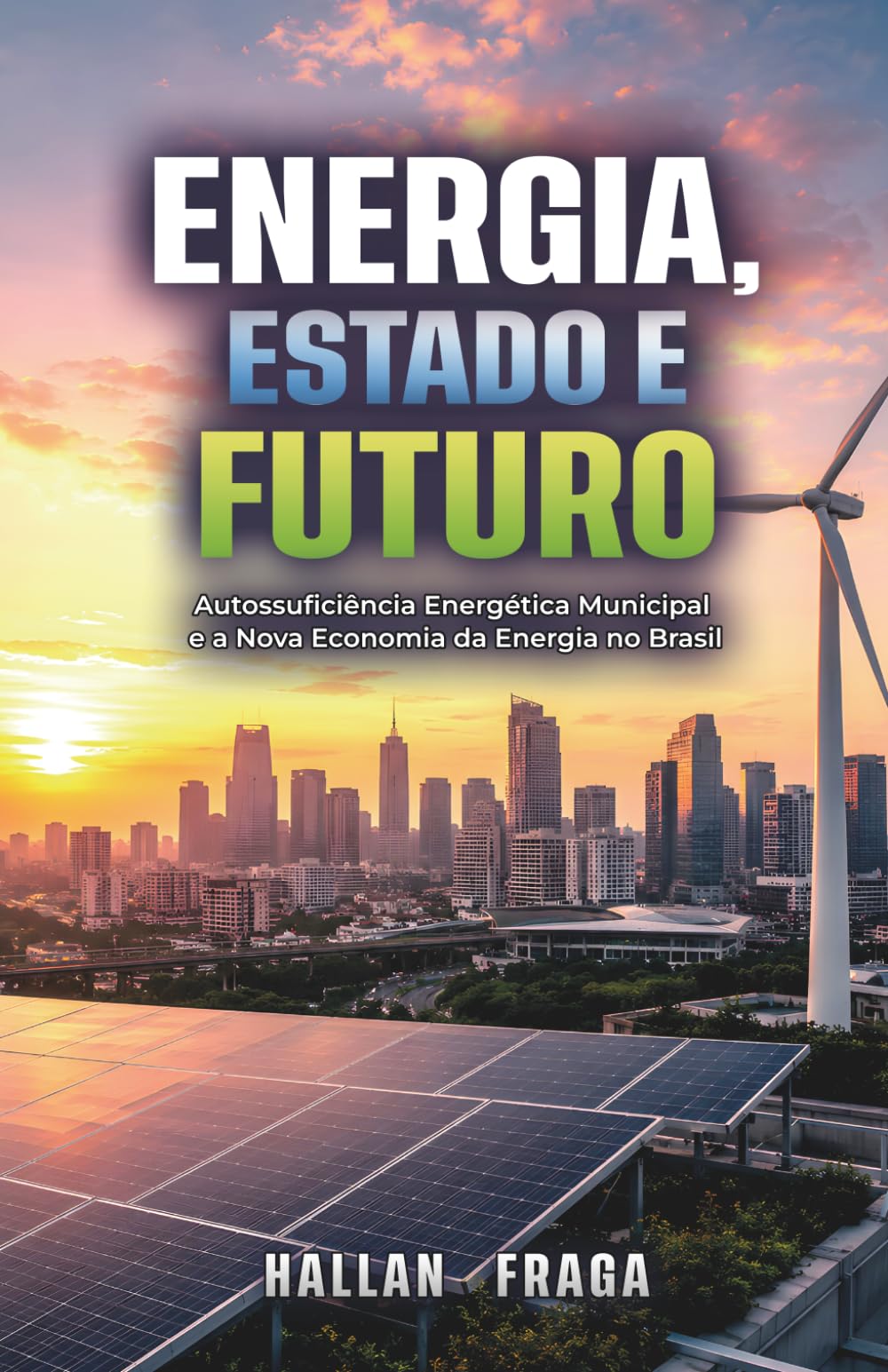 Energia, Estado e Futuro: Autossuficiência Energética Municipal e a Nova Economia da Energia no Brasil