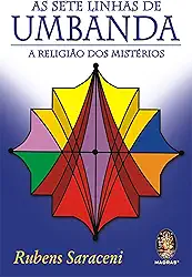 As Sete Linhas de Umbanda: A Religião dos Mistérios